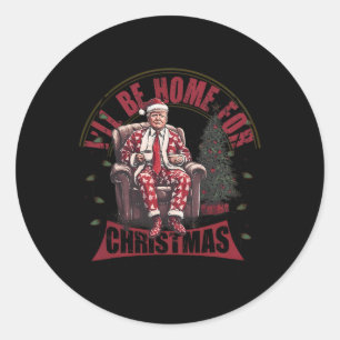 Trump I'll Be Home For Christmas Humourous Trump C Classic Round Sticker