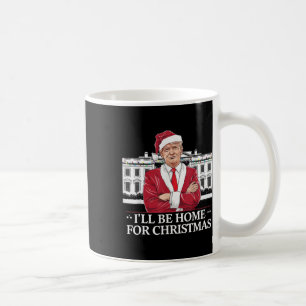 Trump I'll Be Home For Christmas Whitehouse 2024 Coffee Mug