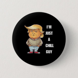 Trump I'm Just A Chill Guys Funny Meme 2024 2 Inch Round Button