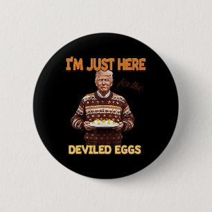 Trump I'm Just Here For The Deviled Eggs  2 Inch Round Button