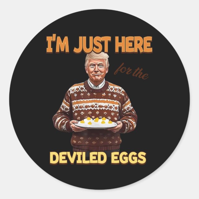 Trump I'm Just Here For The Deviled Eggs  Classic Round Sticker (Front)
