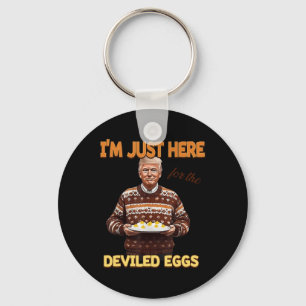 Trump I'm Just Here For The Deviled Eggs  Keychain