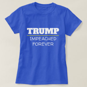 Trump Impeached Forever T-Shirt