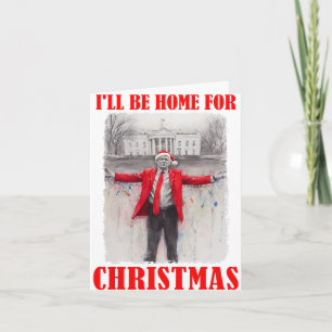 Trump In Santa Hat I'll Be Home For Christmas Funn Card