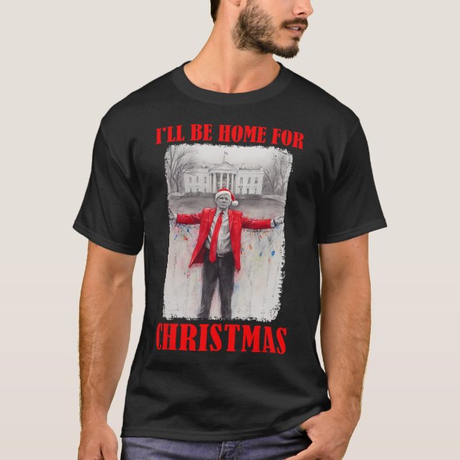 Trump In Santa Hat I'll Be Home For Christmas Funn T-Shirt (Front)