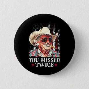Trump Ination Attempt Trump 2024 You Missed Twice  2 Inch Round Button