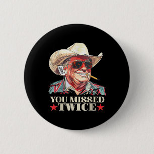 Trump Ination Attempt Trump 2024 You Missed Twice  2 Inch Round Button