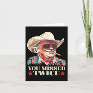 Trump Ination Attempt Trump 2024 You Missed Twice Card