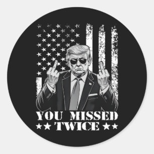 Trump Ination Attempt Trump 2024 You Missed Twice  Classic Round Sticker