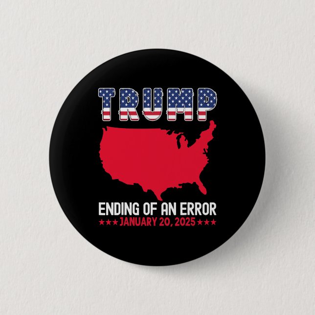 Trump Inauguration Day End Of An Error  2 Inch Round Button (Front)