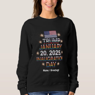 Trump Inauguration Day January 20, 2025  Sweatshirt