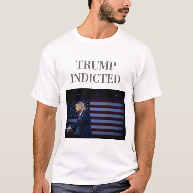 Trump Indicted T-Shirt (Front)