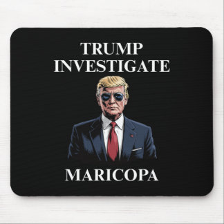 Trump Investigate Maricopa 2  Mouse Pad