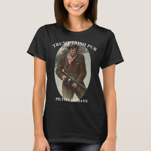 TRUMP IRISH PUB WHITE HOUSE FILTHYFRI T-Shirt