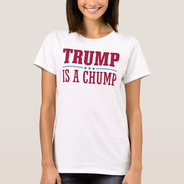 Trump is a Chump Shirt (Front)