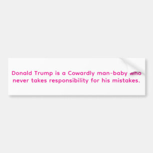 Trump is a Cowardly baby Hankamer Artjunkhaus Fun! Bumper Sticker
