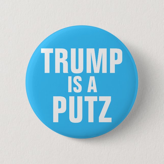 Trump is a Putz button (Front)
