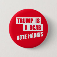 Trump Is A Scab Trump’s a Scab