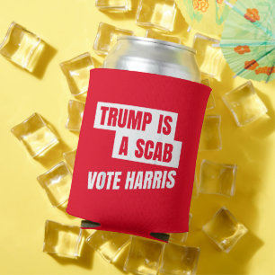 Trump Is A Scab Trump’s a Scab Can Cooler