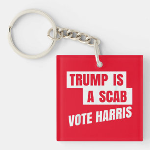 Trump Is A Scab Trump’s a Scab Keychain