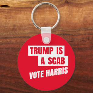 Trump Is A Scab Trump’s a Scab Keychain