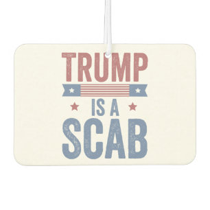 Trump Is a Scab Trump Vance Election American Air Freshener