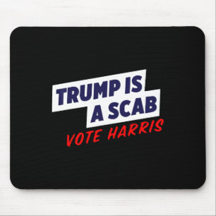 Trump Is A Scab - Vote Harris 2024 1 Mouse Pad