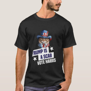 Trump is a Scab Vote Harris 2024 Cat T Shirt