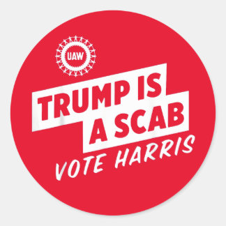 Trump is a Scab Vote Harris 2024 President Classic Round Sticker