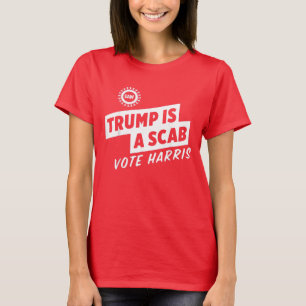Trump is a Scab Vote Harris 2024 President T-Shirt