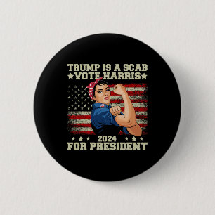 Trump Is A Scab Vote Harris 2 Inch Round Button