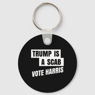 Trump Is A Scab Vote Harris 2 Keychain