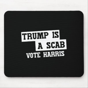 Trump Is A Scab Vote Harris Mouse Pad