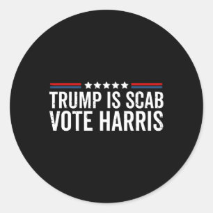 Trump Is A Scab Vote Harris Wheimer 2024 President Classic Round Sticker
