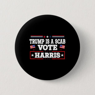 Trump Is A Scab - Vote Kamala Harris 2024 2 Inch Round Button