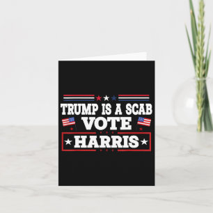 Trump Is A Scab - Vote Kamala Harris 2024  Card