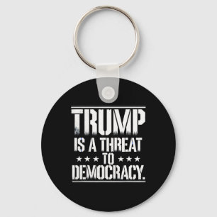 Trump Is A Threat To Democracy Keychain