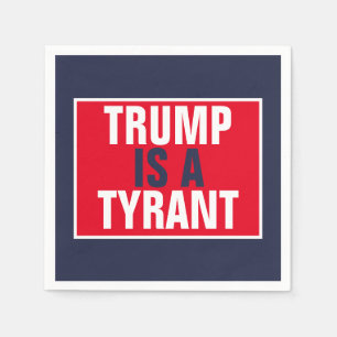 Trump is a Tyrant GOP Politics Napkin