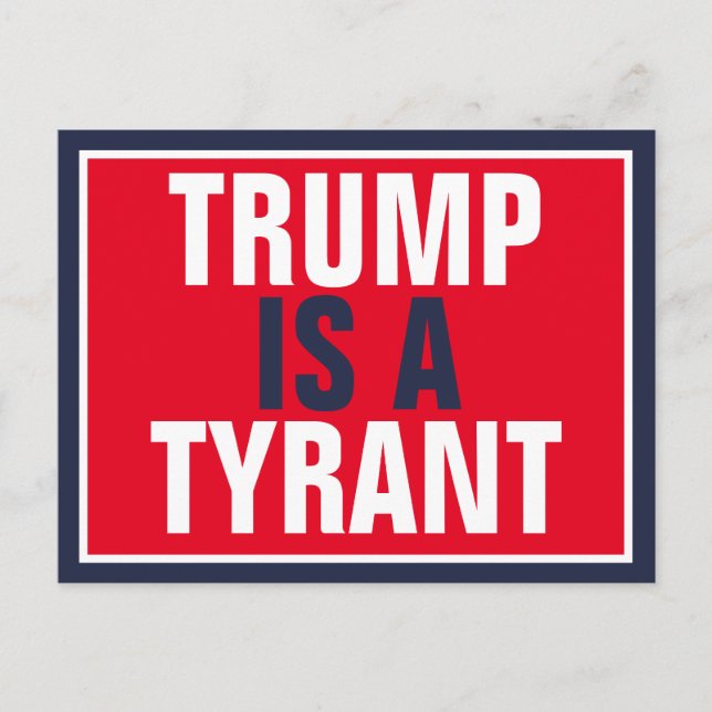 Trump is a Tyrant GOP Politics Postcard (Front)