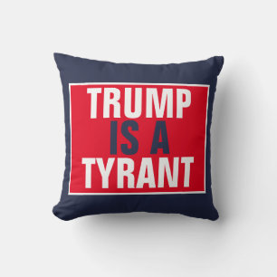 Trump is a Tyrant GOP Politics Throw Pillow