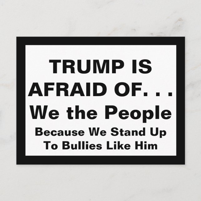 Trump is Afraid Because We Stand Up to Bullies Postcard (Front)