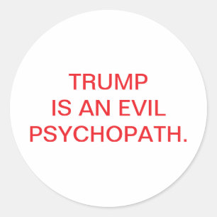 Trump is an Evil Psychopath Hankamer Artjunkhaus Classic Round Sticker