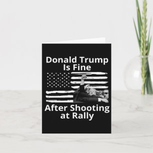 Trump Is Fine After Shooting At Rally Card