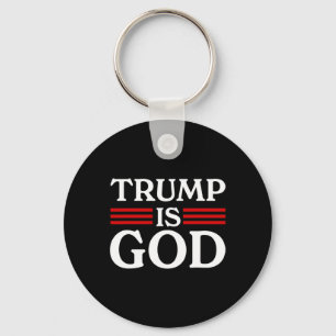 Trump Is God Funny Trump Is God 2 Keychain