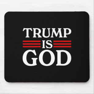 Trump Is God Funny Trump Is God 2 Mouse Pad