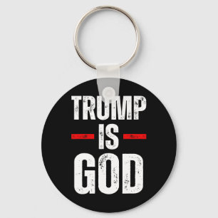 Trump Is God Funny Trump Is God  Keychain
