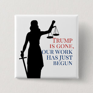 Trump is Gone But Our Work is Not Done Justice 2 Inch Square Button