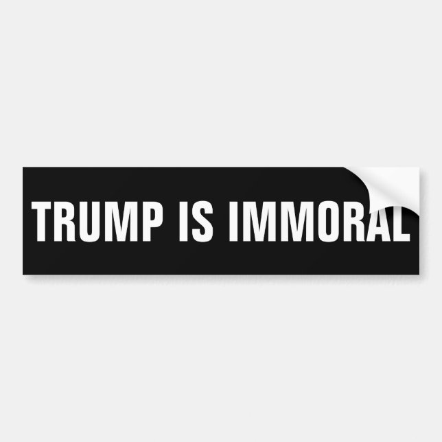 TRUMP IS IMMORAL BUMPER STICKER (Front)