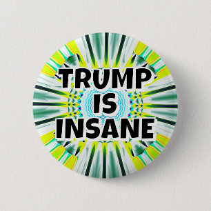 TRUMP IS INSANE 2 INCH ROUND BUTTON