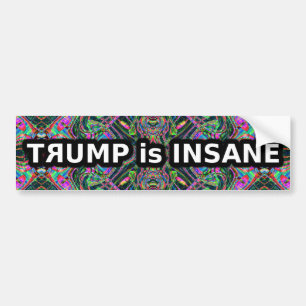 Trump is insane bumper sticker